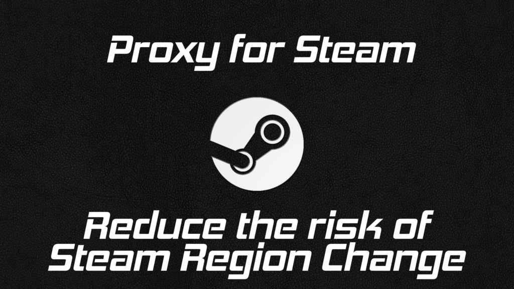 reduce the risk of Steam Region Change